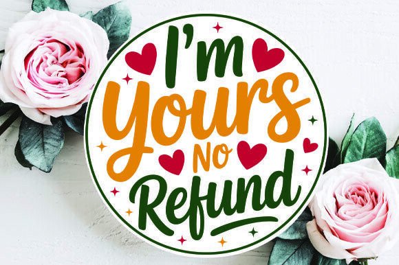 I’m Yours No Refund Round SVG