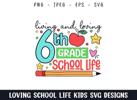 Loving 6th Grade School Life Svg Design