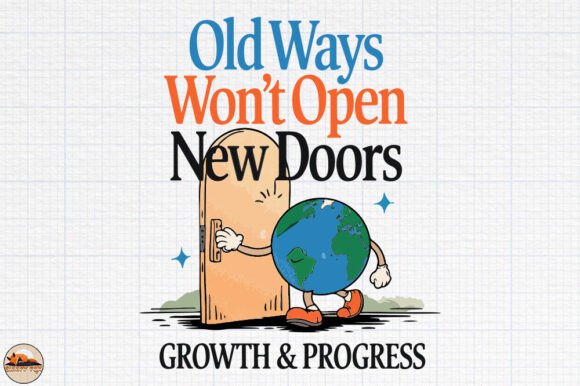 Old Ways Won't Open New Doors PNG SVG